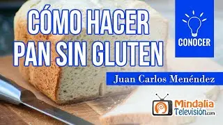 Cómo hacer pan sin gluten, por Juan Carlos Menéndez