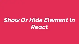 Show Or Hide Element In React