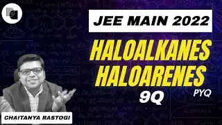 Haloalkane & Haloarenes | JEE 2022 | PYQS | DexterChem | Chaitanya Sir