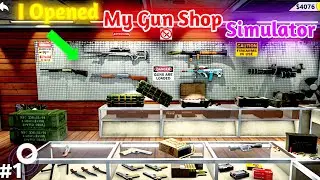 I Opened My Gun Shop Simulator Gameplay#1