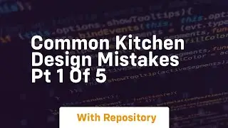 Common kitchen design mistakes pt 1 of 5
