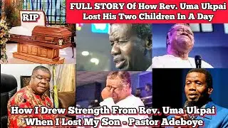 Listen To The True Life Story Of How Rev. Uma Ukpai Lost His 2 Children & Pst. Adeboye's Testimony