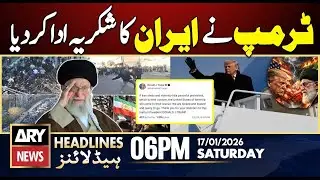 Donald Trump thanks Iran - BIGGEST News || ARY News 6 PM Headlines || 17th Jan 2026