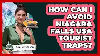 How Can I Avoid Niagara Falls USA Tourist Traps? - Learn About New York