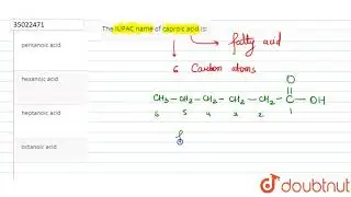 The IUPAC name of caproic acid is: