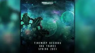Timewarp Records Goa Trance Spring 2021 (timewarp172/Geomagnetic Records/Psytrance)::Full Album