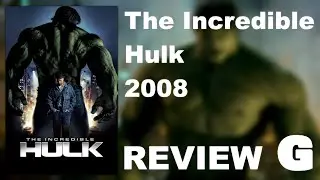 The Incredible Hulk (2008) | Movie Review