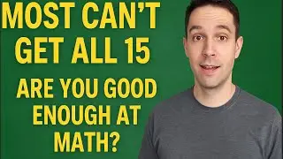 Most Can&rsquo;t Get All 15 &mdash; Are You Good Enough at Math?