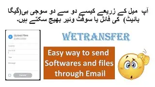 How to send SOFTWARES and more than 25mb files through your EMAIL by using WETRANSFER method