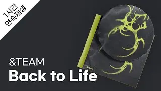 &TEAM - Back to Life 1시간 연속 재생 / 가사 / Lyrics