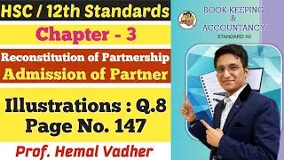 Admission of Partner | illustrations Q.8 | Page No. 147 | Class 12th | Hemal Sir |