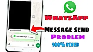 Fix WhatsApp Can&rsquo;t Send Empty Message Problem | WhatsApp Message Send Problem Solution