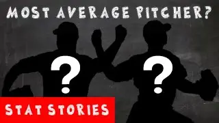 Who is the Most Average MLB Pitcher? | Stat Stories
