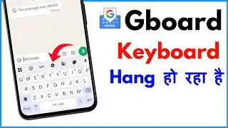 Gboard Keyboard Hang Problem | Google Keyboard Hang Problem