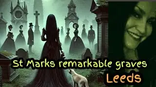 Amazing graves and history at St Marks Leeds Sarah's UK Graveyard