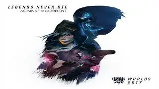 【10 Hours】Against The Current - Legends Never Die&lrm; (from 