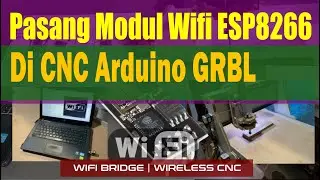 Pasang Modul Wifi ESP8266 Di CNC Arduino GRBL | Wifi Bridge | Wireless CNC