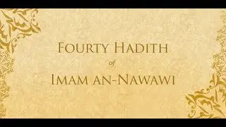 Shaykh Hamza Yusuf &ndash; Imam Nawawi's 40 Hadith