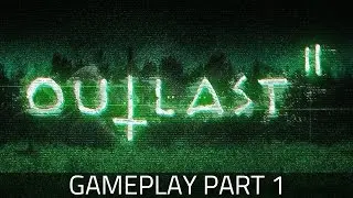 Outlast 2 - Gameplay Part 1 | PC 4K 60FPS