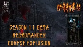 Project Diablo 2 Necromancer Guide &mdash; Corpse Explosion Build (S11 Beta)