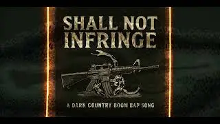 Shall Not Infringe | A Dark Country Boom Bap Rap Song