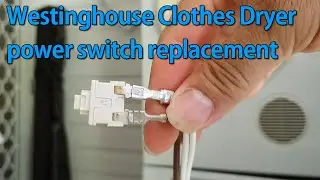 Westinghouse Clothes Dryer power switch replacement
