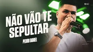 NÃO VÃO TE SEPULTAR | PR. PEDRO DANIEL