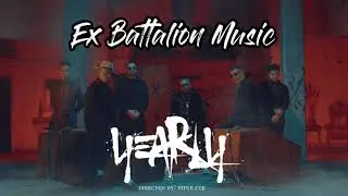 YEARLY - EX BATTALION (Official Music Video)