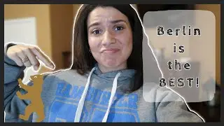Why I think Berlin is the BEST!