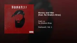 Dark Lo - Money and War Ft. No Brakes Bras