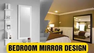 MODERN BEDROOM MIRROR DESIGN IDEAS | DRESSING MIRROR DESIGN | BEDROOM WALL MIRROR DECOR 2024