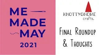 Me Made May 2021: Final Roundup Handmade OOTD and Thoughts