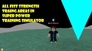 All fist strength trianing areas in super power training simulator | Roblox