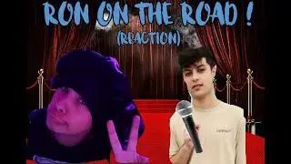 RON ON THE ROAD (REACTION )