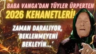 Baba Vanga&rsquo;dan t&uuml;yler &uuml;rperten 2026 kehanetleri! Zaman daralıyor, &lsquo;beklenmeyeni bekleyin...&rsquo;