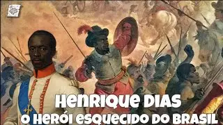 Henrique Dias| O Herói Esquecido do Brasil