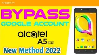 ALCATEL A5 LED 5085Q BYPASS GOOGLE FRP | BYPASS GOOGLE ACCOUNT VERIFICATION