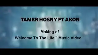 Exclusive - Tamer Hosny FT Akon - Making of Welcome To The Life 