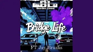 BridgeLife (feat. Jay Braaks)