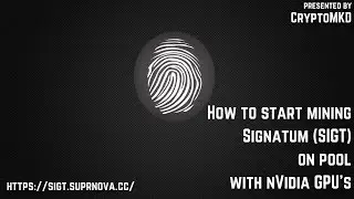 How to start mining Signatum SIGT on pool with NVIDIA GPU's