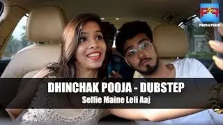 Dhinchak Pooja Dubstep | Pinch n Punch
