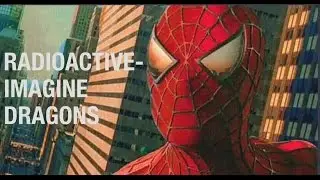 Spiderman - Radioactive l  Imagine Dragons