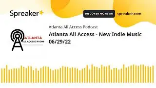 Atlanta All Access - New Indie Music  06/29/22