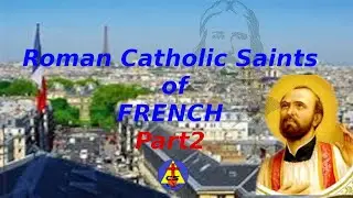 Roman Catholic Saints of French Part 2 | C5 Video | c5