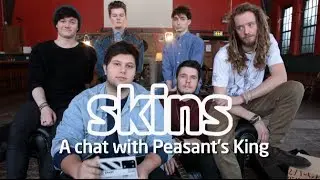 Peasant's King Interview - Skins Session