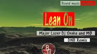 Major Lazer ft DJ Snake and M&Oslash; - Lean On (dnb remix by Zazu)