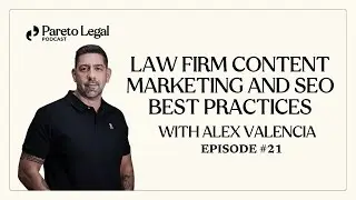 Law Firm Content Marketing & SEO Best Practices For 2025 with Alex Valencia - CEO of We Do Web