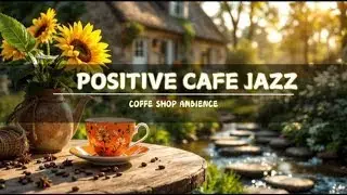🌺 Start Your Day Right with Coffee Jazz & Chill Bossa Nova | Calm Jazz for Focus and Gentle Work