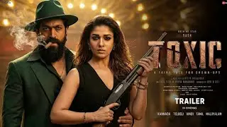 Toxic Movie Trailer Review Update | Rocking Star Yash ~ Nayanatara | Geetu Mohandas | Tara Sutaria ￼