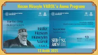 Merhum Hasan H&uuml;seyin VAROL'u Anma Programı 13 Aralık 2025 - Mevlana'nın 752. Vuslat Yılı Programları